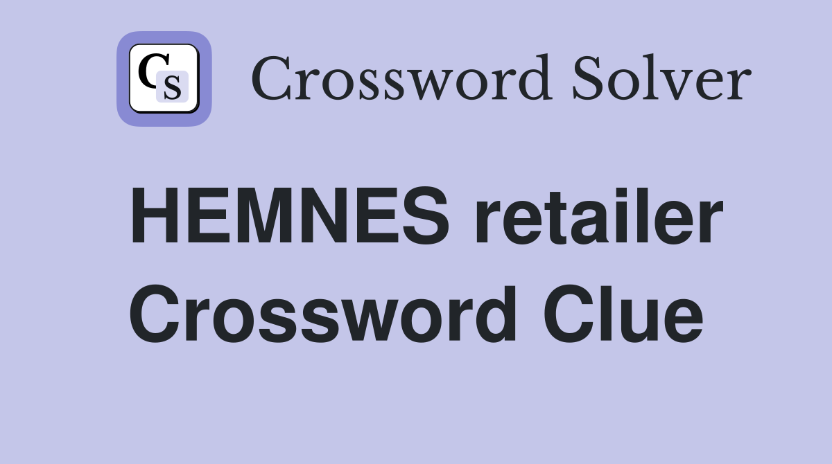 HEMNES retailer Crossword Clue