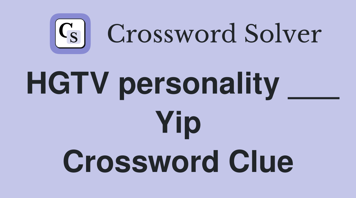 HGTV personality ___ Yip Crossword Clue