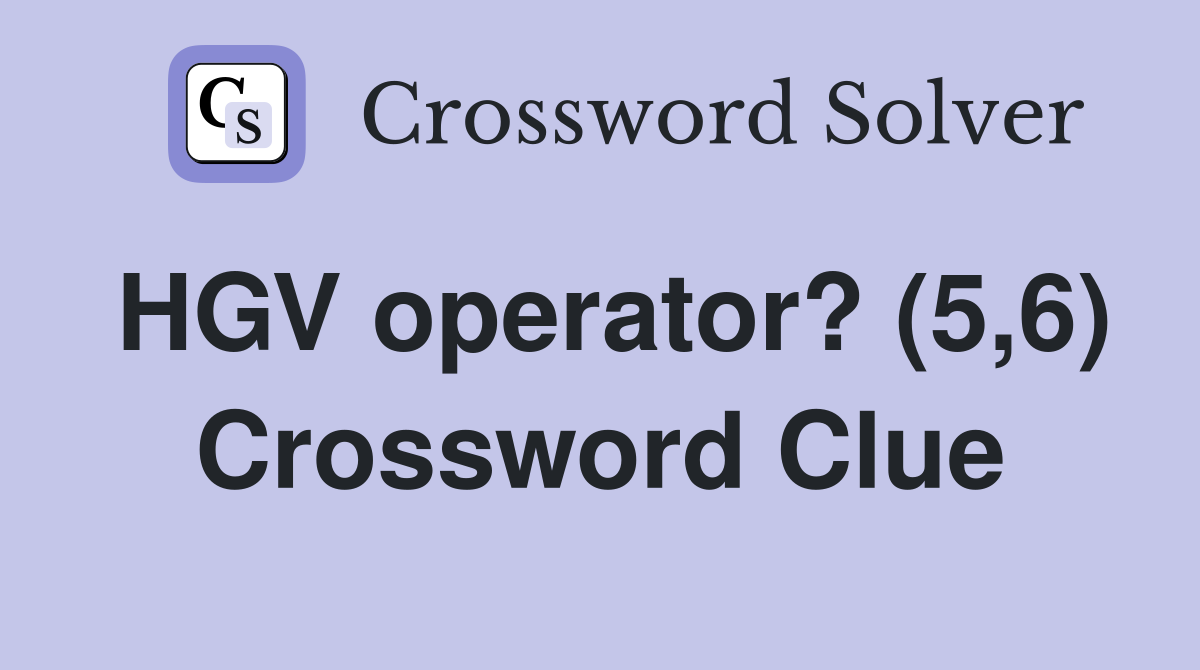 HGV operator? (5,6) Crossword Clue