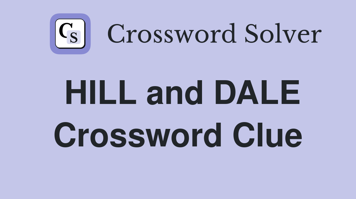 HILL and DALE Crossword Clue
