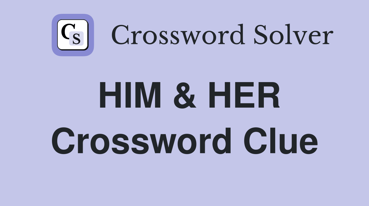 HIM & HER Crossword Clue
