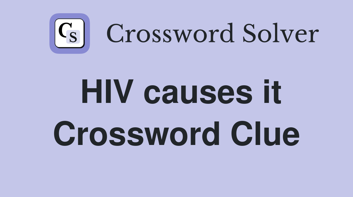 HIV causes it Crossword Clue