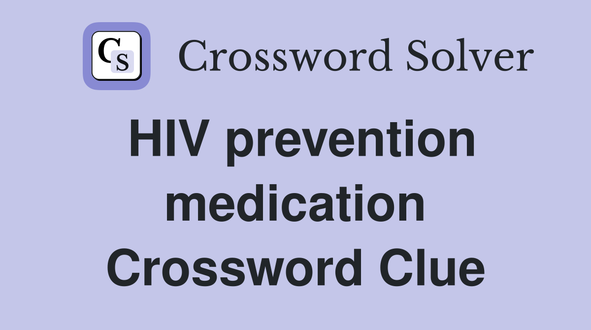 HIV prevention medication Crossword Clue