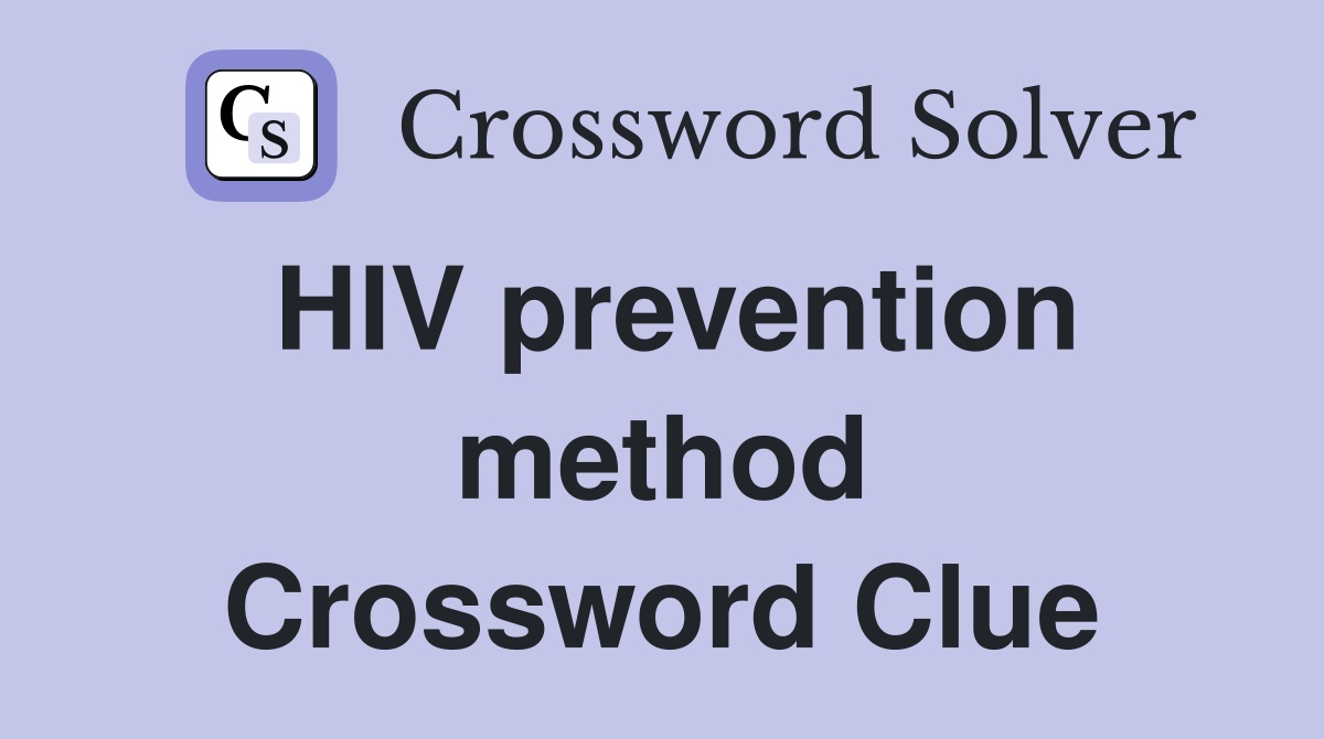 HIV prevention method Crossword Clue