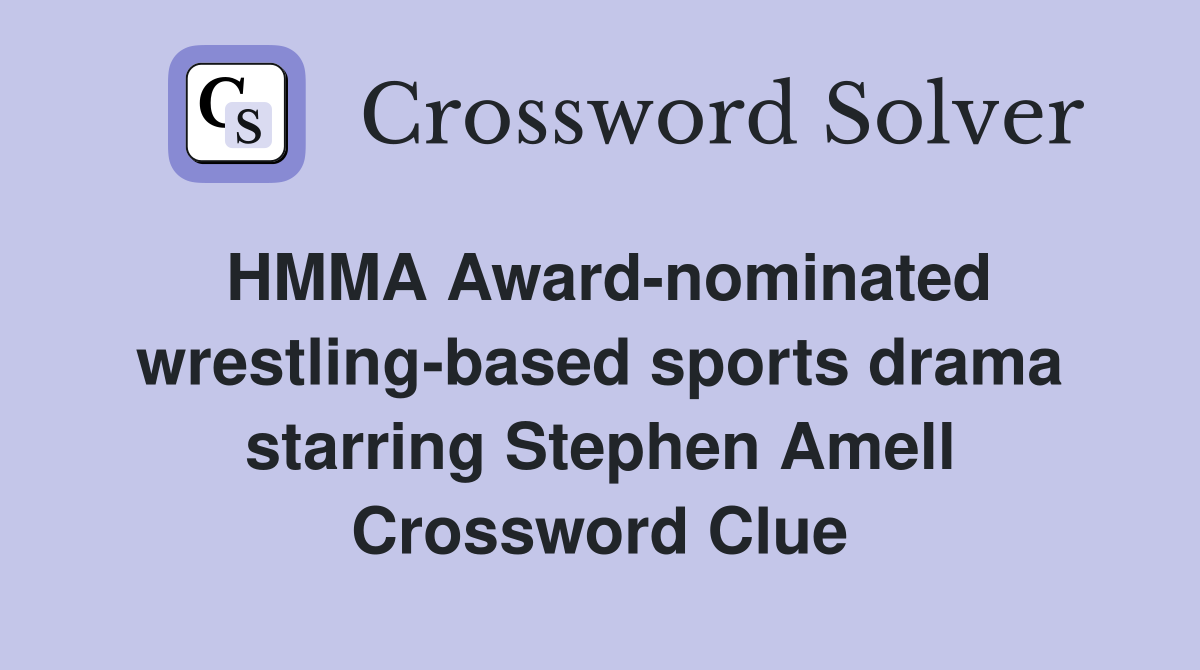 HMMA Award-nominated wrestling-based sports drama starring Stephen Amell Crossword Clue