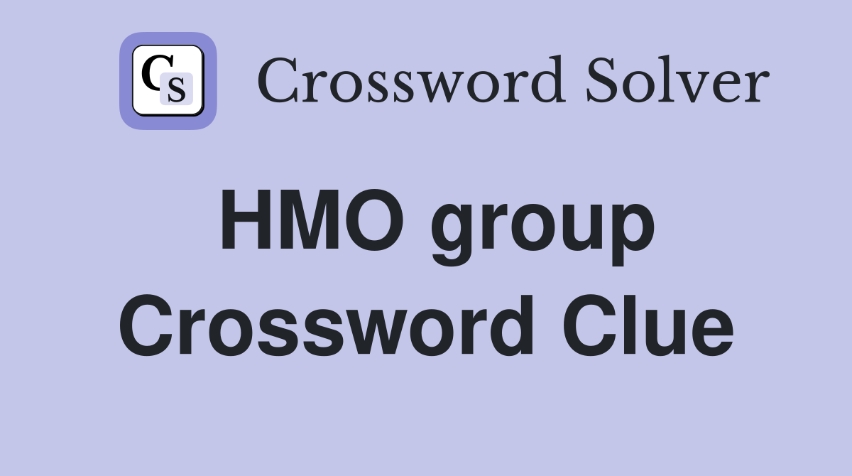HMO group Crossword Clue