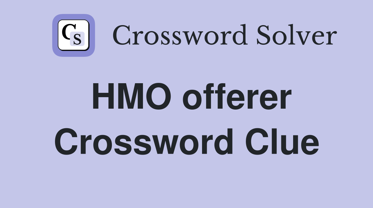 HMO offerer Crossword Clue