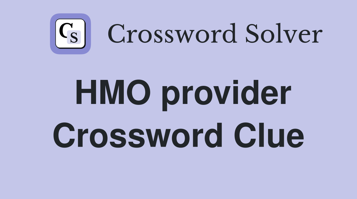 HMO provider Crossword Clue