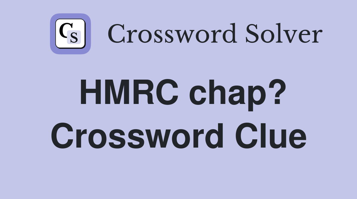 HMRC chap? Crossword Clue