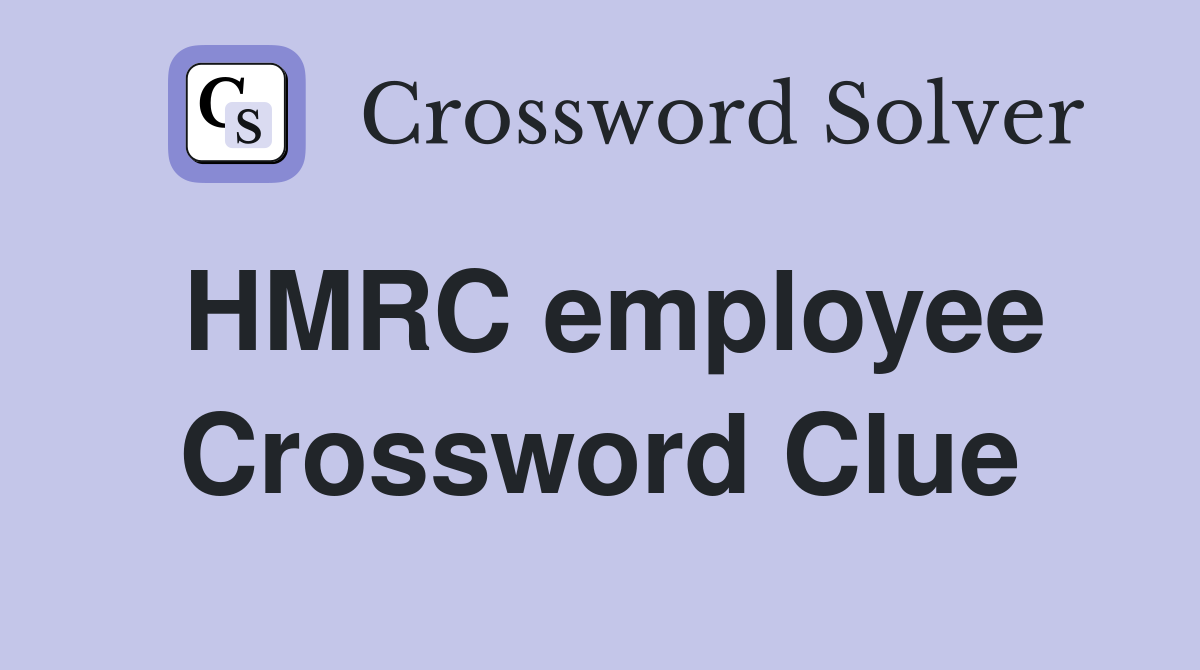 HMRC employee Crossword Clue