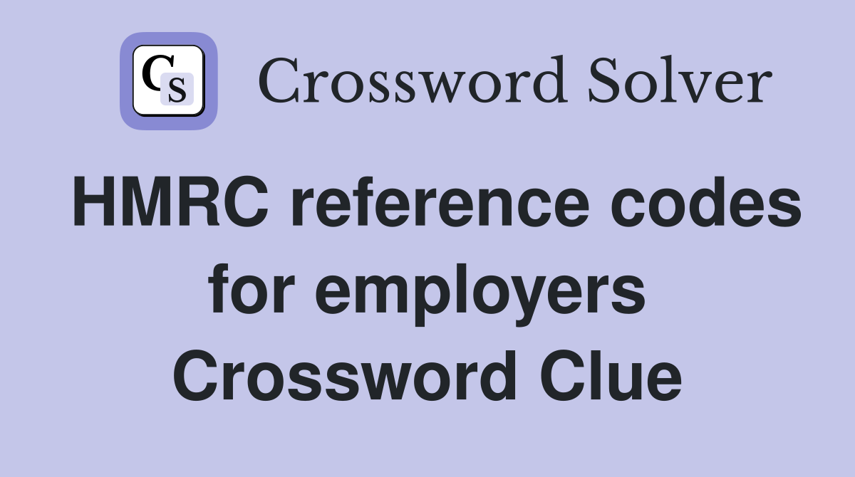 HMRC reference codes for employers Crossword Clue