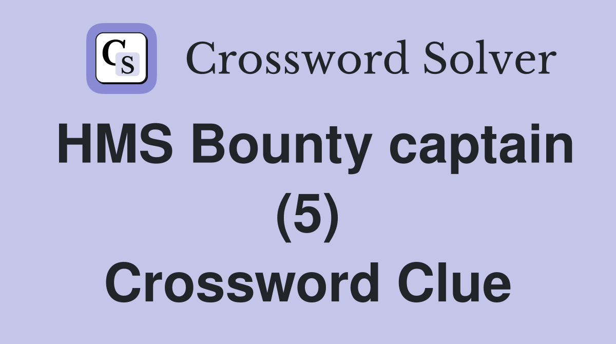 HMS Bounty captain (5) Crossword Clue
