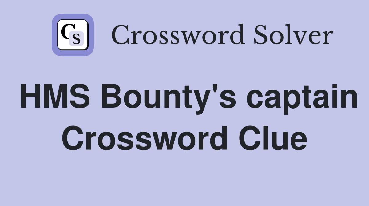 HMS Bounty's captain Crossword Clue