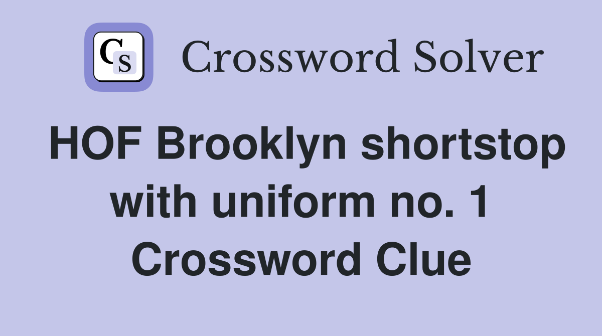 HOF Brooklyn shortstop with uniform no. 1 Crossword Clue