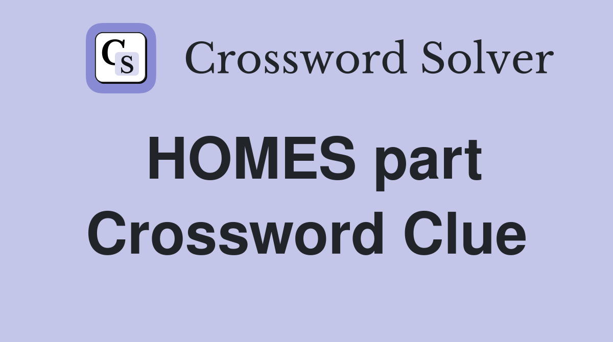 HOMES part Crossword Clue