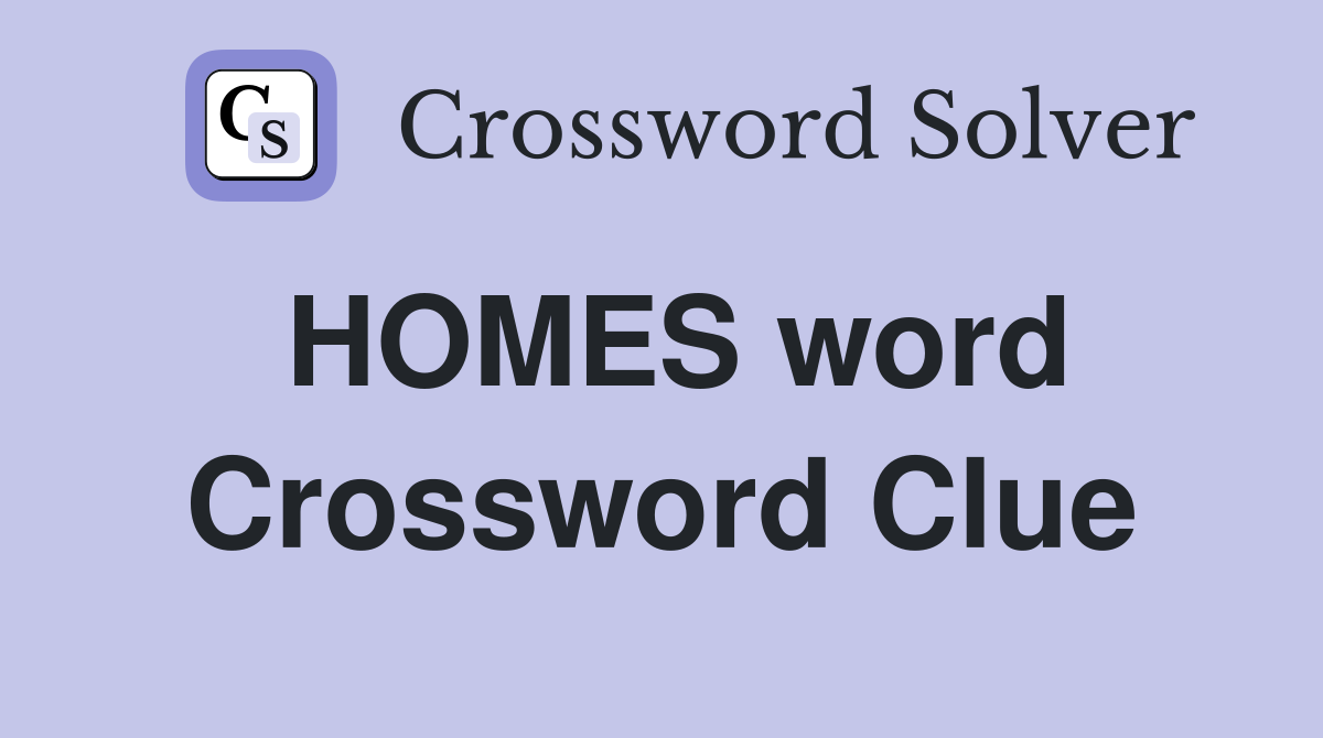 HOMES word Crossword Clue