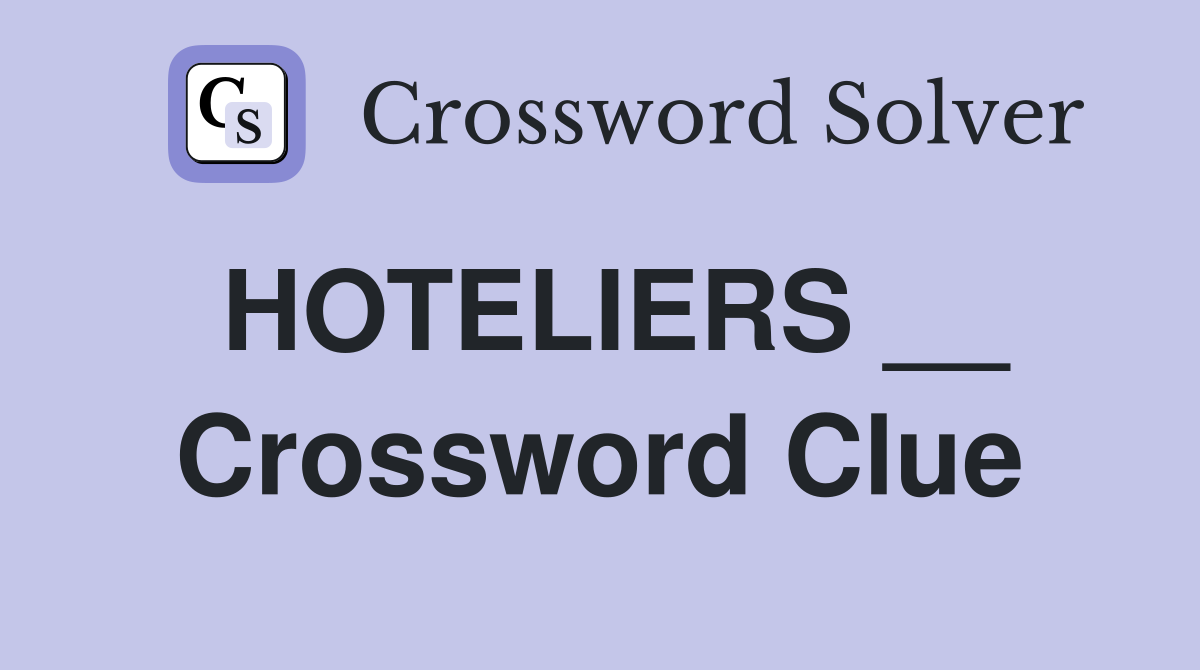 HOTELIERS __ Crossword Clue
