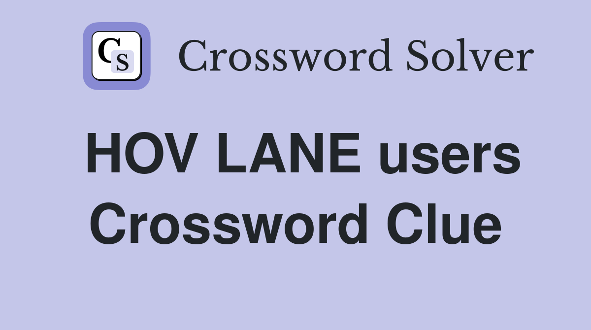 HOV LANE users Crossword Clue