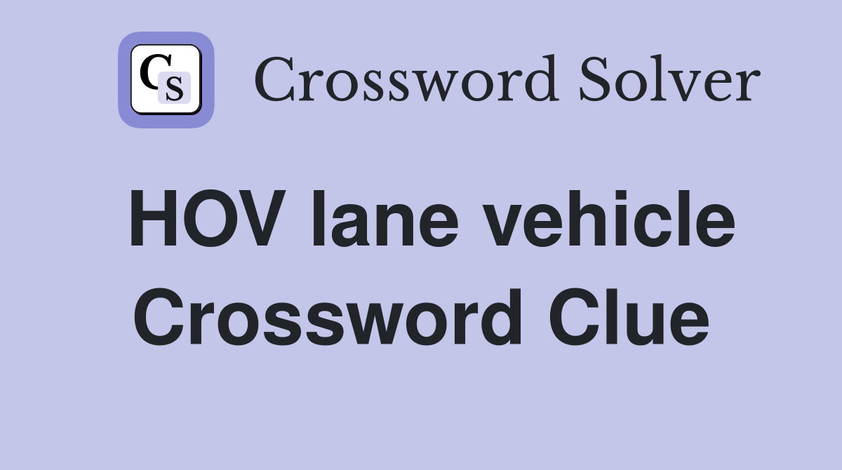HOV lane vehicle Crossword Clue