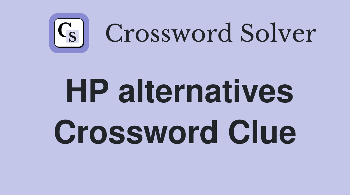 HP alternatives Crossword Clue Answers Crossword Solver