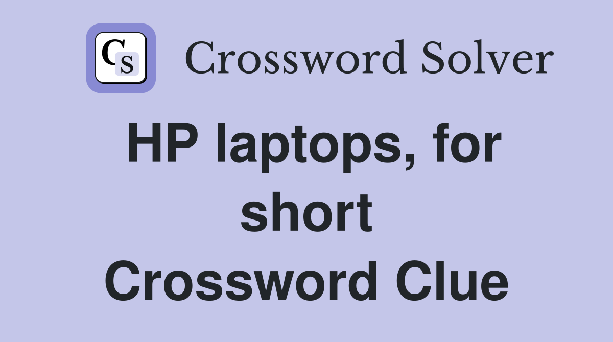 HP laptops, for short Crossword Clue