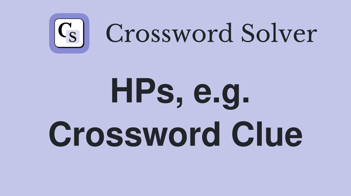 HPs, e.g. Crossword Clue