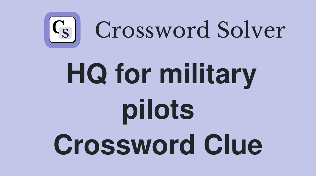 HQ for military pilots Crossword Clue
