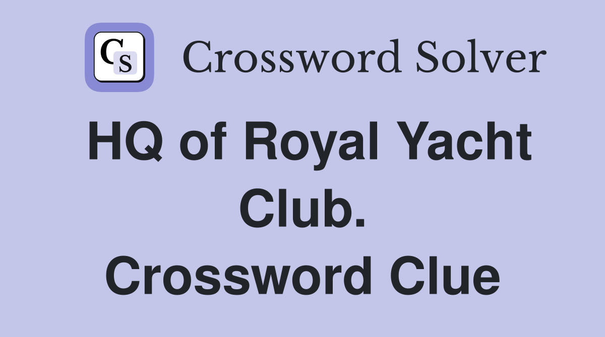 HQ of Royal Yacht Club. Crossword Clue