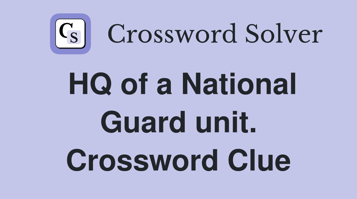 HQ of a National Guard unit. Crossword Clue