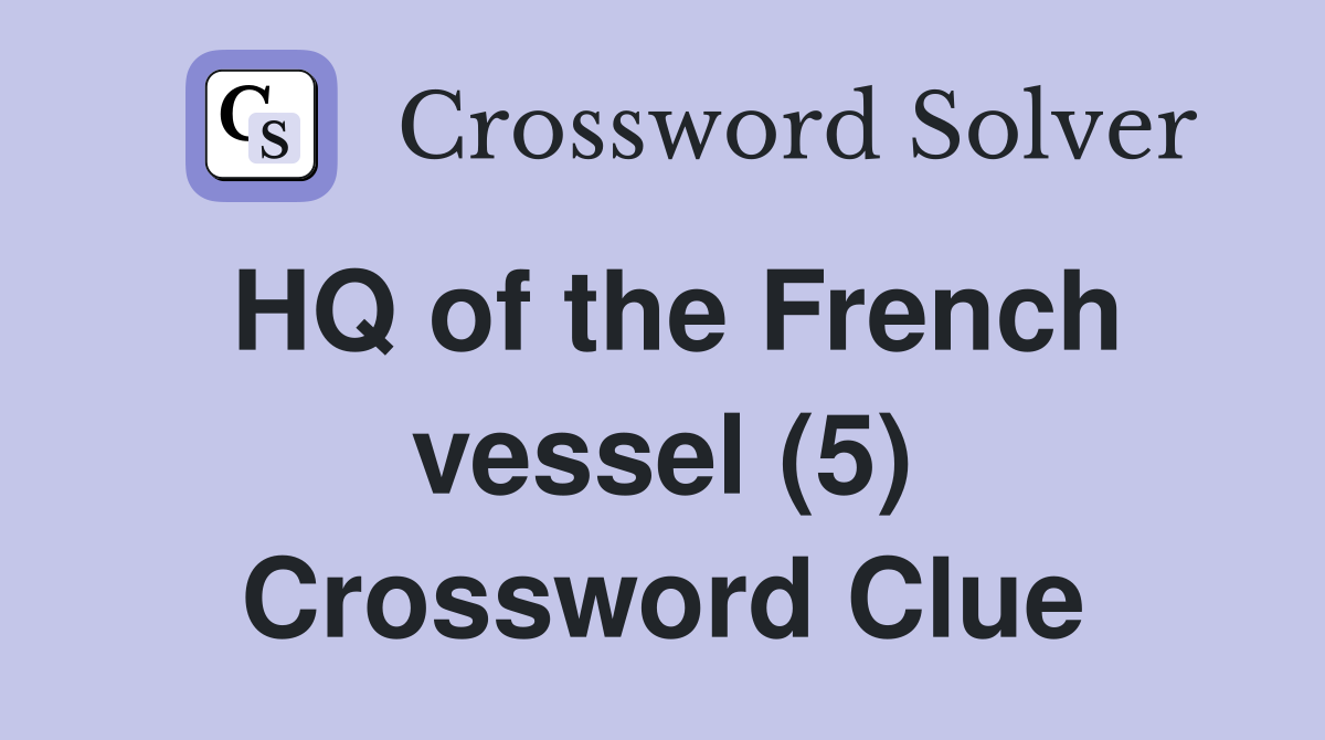 HQ of the French vessel (5) Crossword Clue