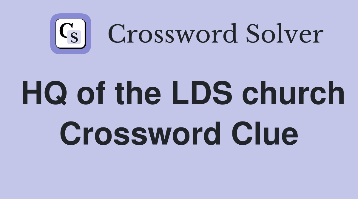 HQ of the LDS church Crossword Clue