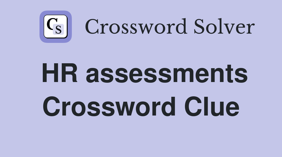 HR assessments Crossword Clue