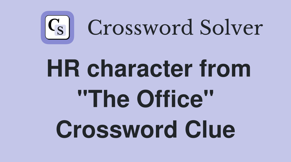 HR character from "The Office" Crossword Clue