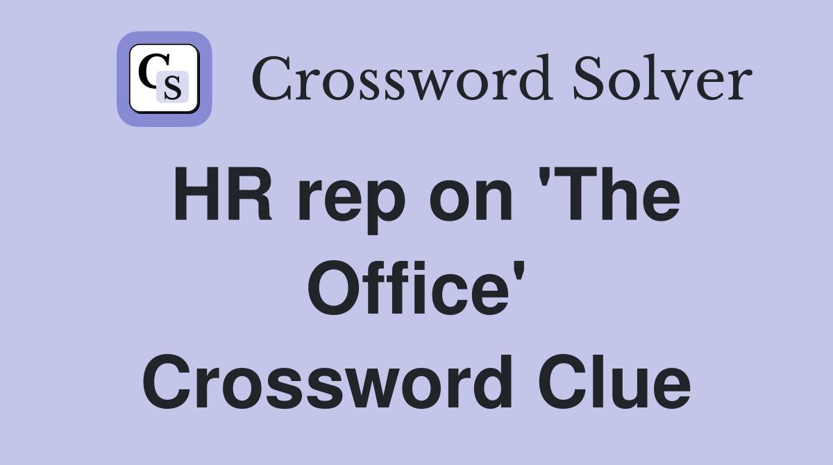 HR rep on 'The Office' Crossword Clue