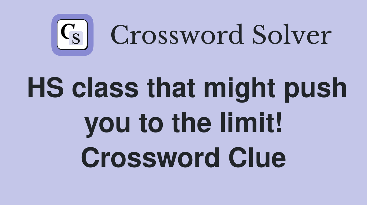 HS class that might push you to the limit! Crossword Clue
