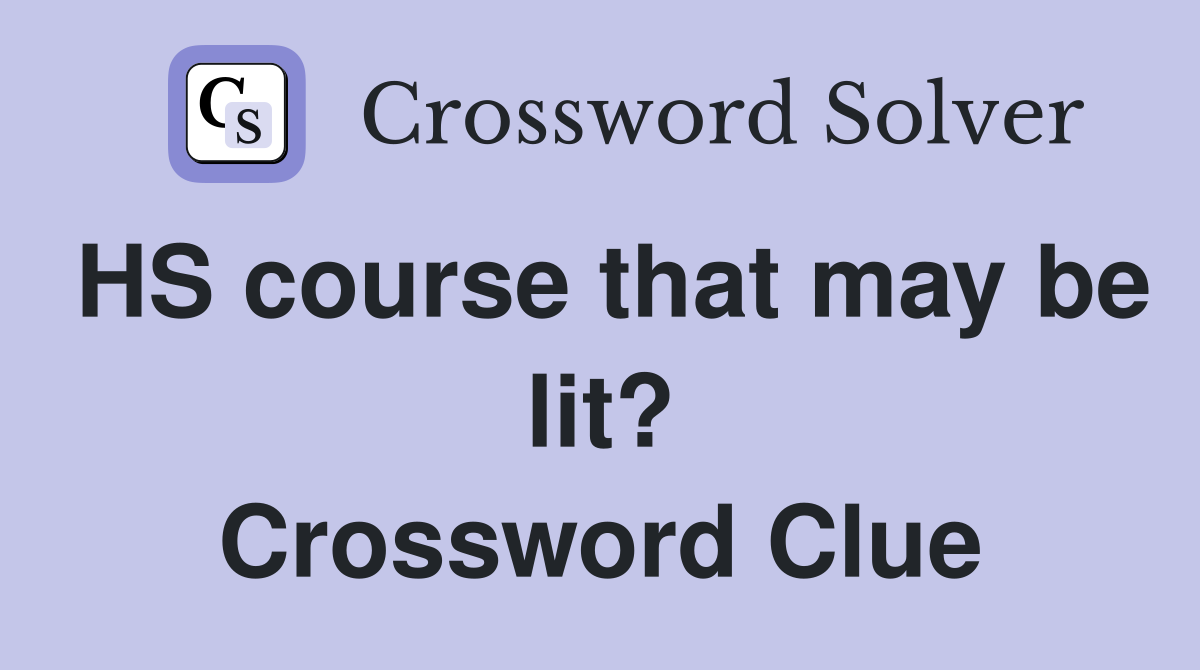 HS course that may be lit? Crossword Clue