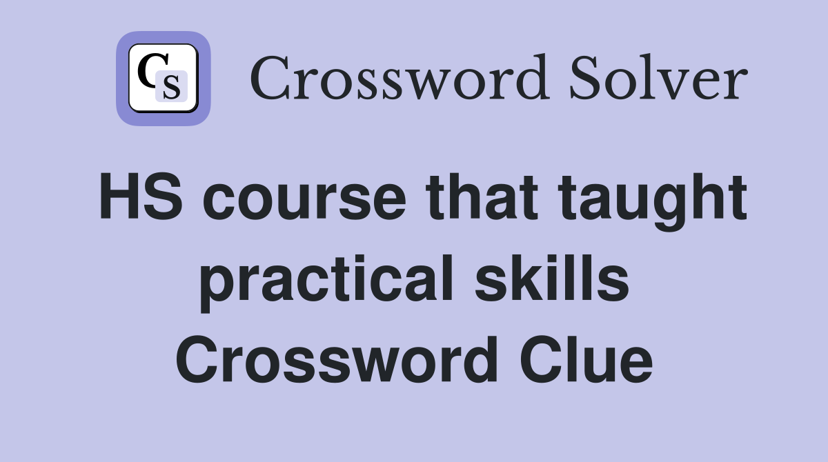 HS course that taught practical skills Crossword Clue