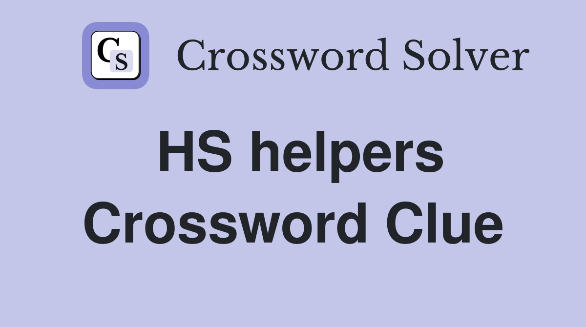HS helpers Crossword Clue