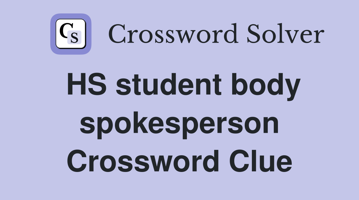 HS student body spokesperson Crossword Clue