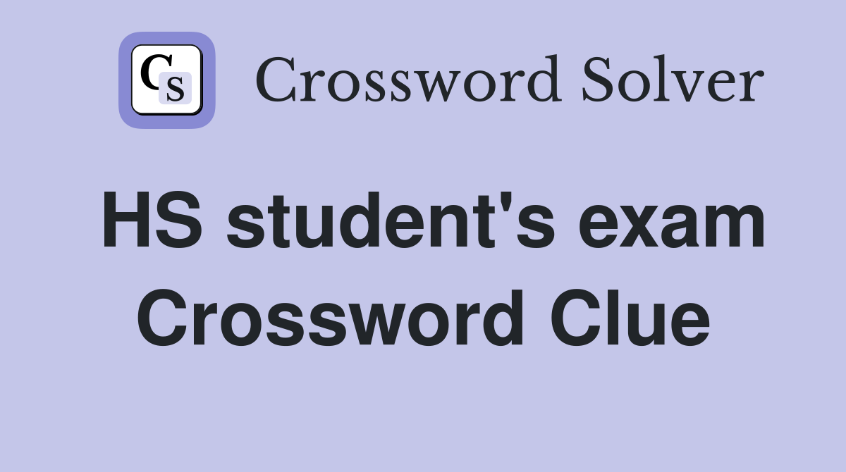 HS student's exam Crossword Clue