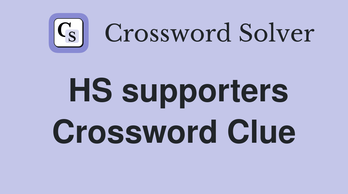HS supporters Crossword Clue