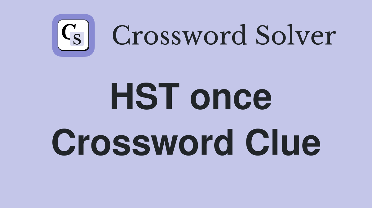 HST once Crossword Clue