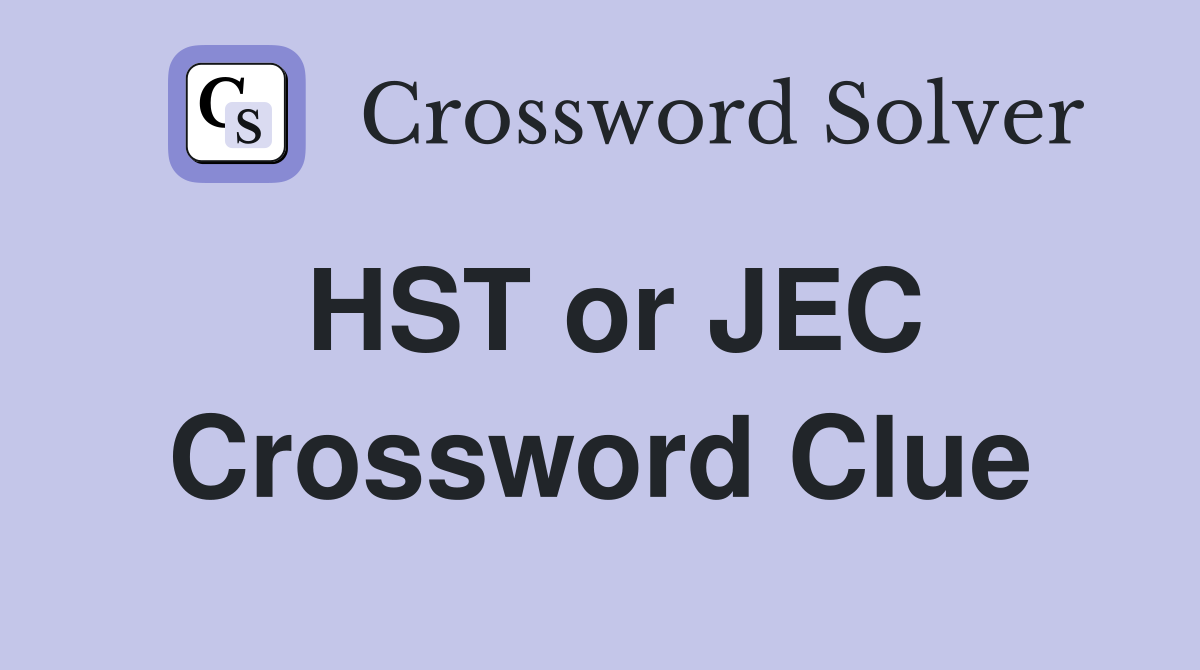 HST or JEC Crossword Clue
