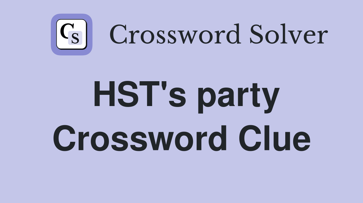 HST's party Crossword Clue