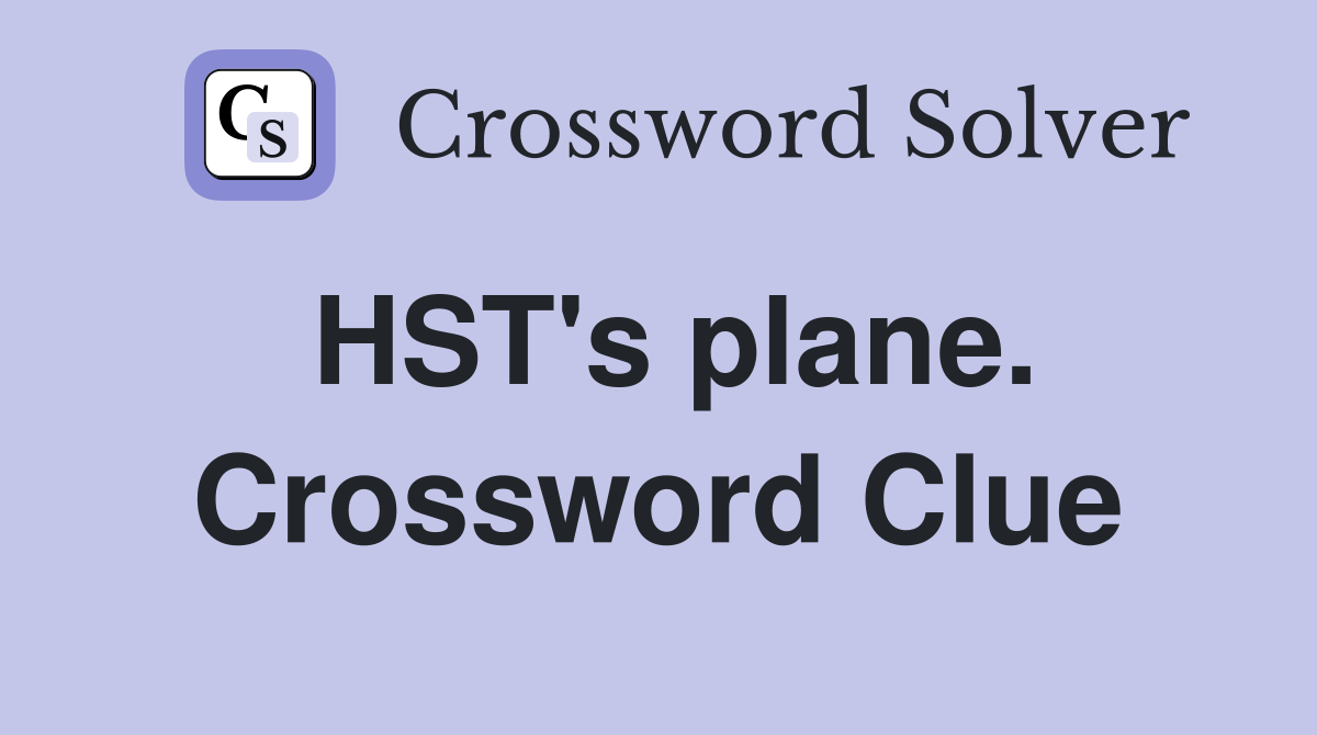 HST's plane. Crossword Clue
