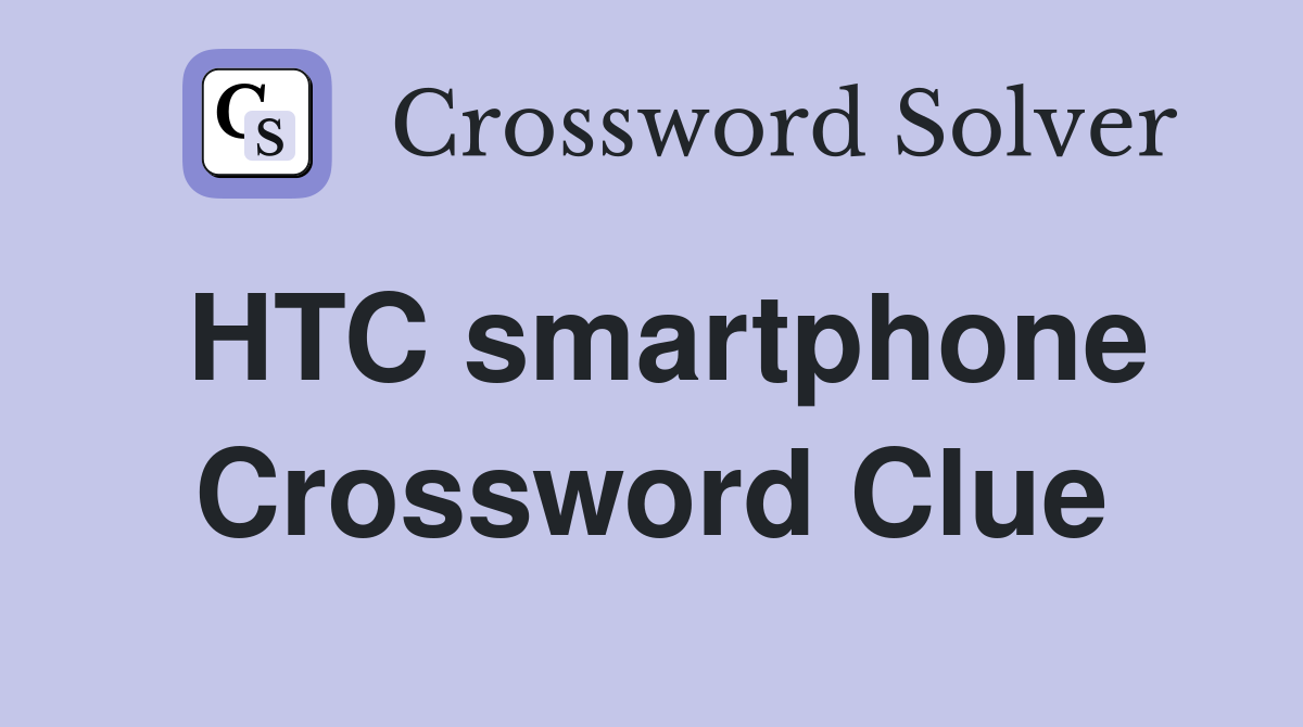HTC smartphone Crossword Clue