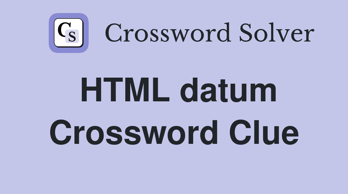HTML datum Crossword Clue