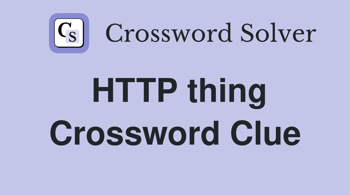 HTTP thing Crossword Clue