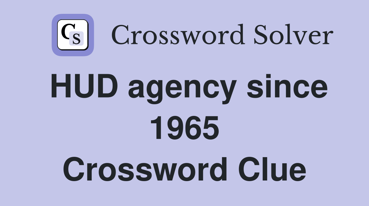 HUD agency since 1965 Crossword Clue