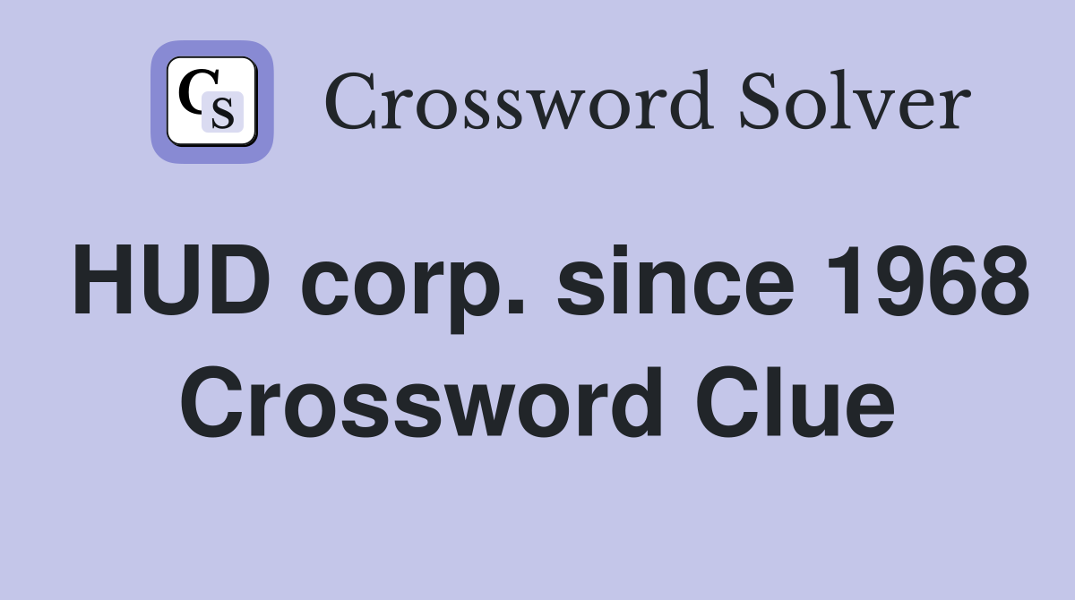 HUD corp. since 1968 Crossword Clue